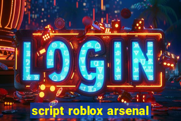 script roblox arsenal